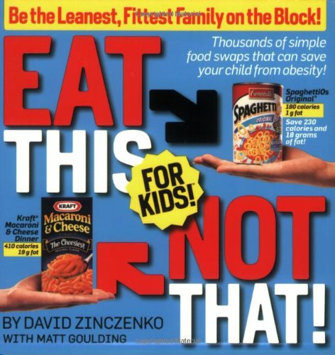 Eat This Not That! for Kids!: Be the Leanest, Fittest Family on the Block! by David Zinczenko
