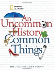 An Uncommon History of Common Things by Bethanne Patrick  ,