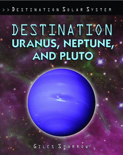 Destination Uranus, Neptune, and Pluto by Giles Sparrow