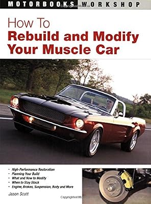How To Rebuild and Modify Your Muscle Car