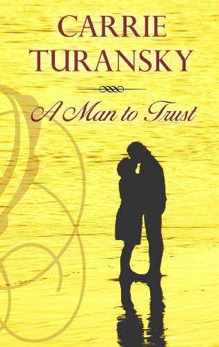 A Man to Trust by Carrie Turansky