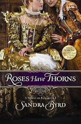 Roses Have Thorns: A Novel of Elizabeth I