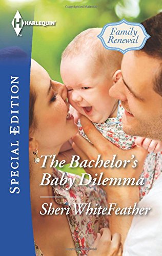 The Bachelor's Baby Dilemma by Sheri WhiteFeather