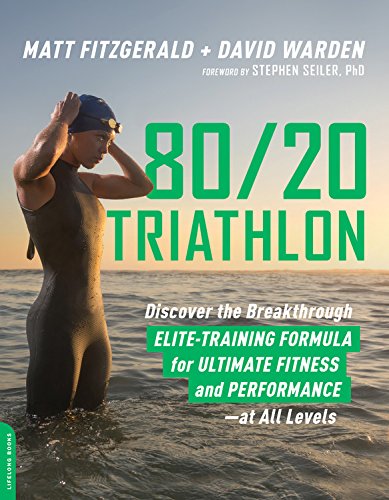 80/20 Triathlon: Discover the Breakthrough Elite-Training Formula for Ultimate Fitness and Performance at All Levels by MATT FITZGERALD