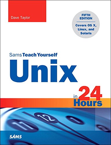 Unix in 24 Hours, Sams Teach Yourself: Covers OS X, Linux, and Solaris by Dave Taylor