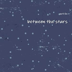 between the stars by april fox