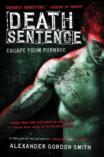 Death Sentence: Escape from Furnace 3 by Alexander Gordon Smith