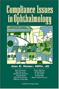 Compliance Issues in Ophthalmology by Alan E. Reider MPH JD