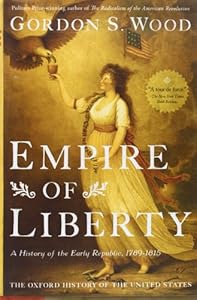 Empire of Liberty: A History of the Early Republic, 1789-1815