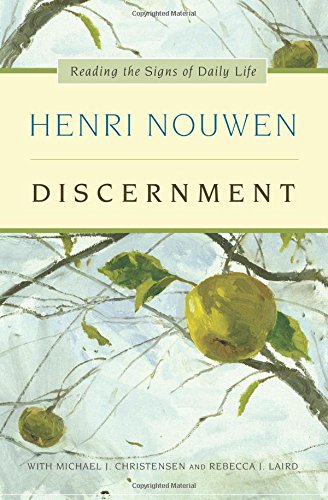 Discernment: Reading the Signs of Daily Life by Henri J. M. Nouwen