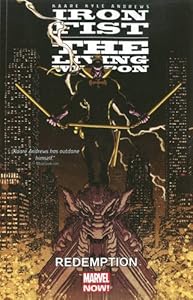 Iron Fist: The Living Weapon Volume 2: Redemption