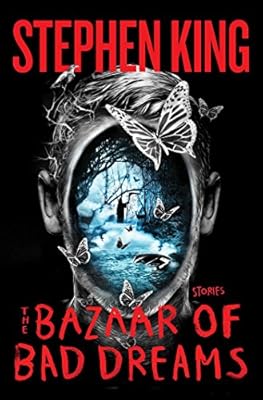 The Bazaar of Bad Dreams: Stories