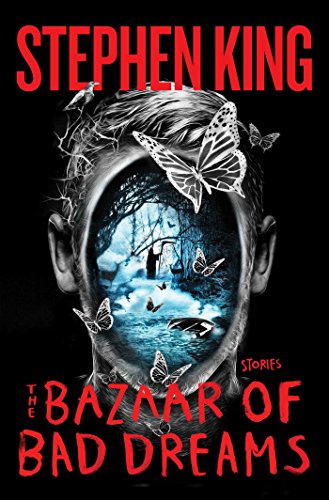 The Bazaar of Bad Dreams: Stories by Stephen King