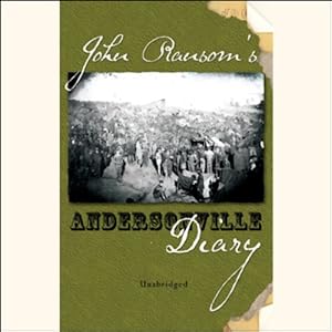 John Ransom's Diary: Andersonville by John Ransom