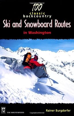 100 Classic Backcountry Ski & Snowboard Routes in Washington