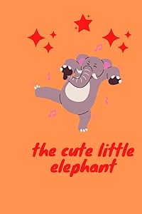 the cute little elephant: the cute little elephant . Little elephant story by pirlo stevano