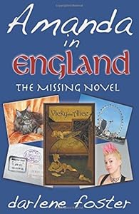 Amanda in England: The Missing Novel by by Darlene Foster