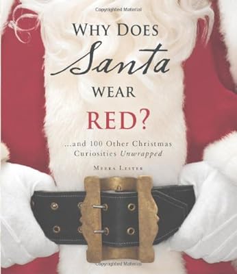 Why Does Santa Wear Red?: and 100 Other Christmas Curiousities Unwrapped!