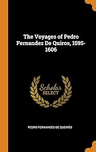 The Voyages of Pedro Fernandez De Quiros, 1595-1606 by Pedro Fernandes De Queir&oacute;s