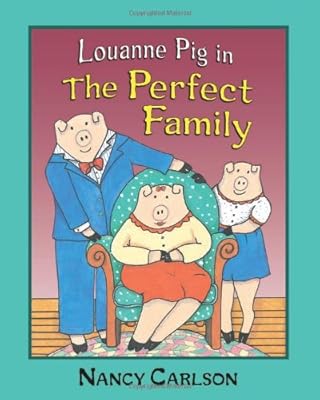 Louanne Pig in the Perfect Family (Nancy Carlson Picture Books)