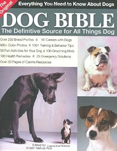 The Original Dog Bible: The Definitive New Source To All Things Dog by Kristin Mehus-Roe                       (Editor)