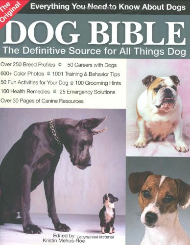 The Original Dog Bible: The Definitive New Source To All Things Dog by Kristin Mehus-Roe                       (Editor)