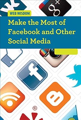 Make the Most of Facebook and Other Social Media