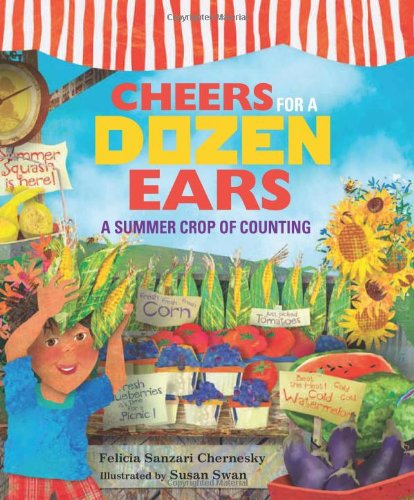 Cheers for a Dozen Ears: A Summer Crop of Counting by Felicia Sanzari Chernesky