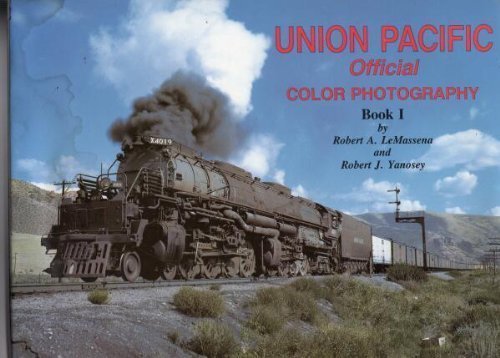 Union Pacific Official Color Photography, Vol. 1 by Robert A. Le Massena