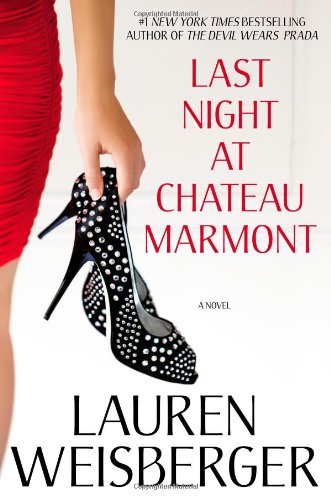 Last Night at Chateau Marmont: A Novel by Lauren Weisberger