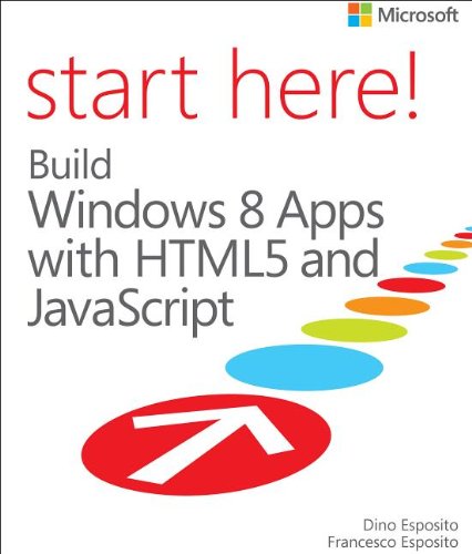 Start Here! Build Windows 8 Apps with HTML5 and JavaScript by Dino Esposito
