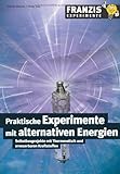 Praktische Experimente mit alternativen Energien: Selbstbauprojekte mit Thermovoltaik und erneuerbaren Kraftstoffen