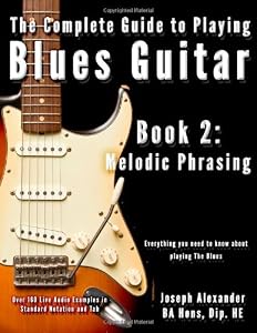 The Complete Guide to Playing Blues Guitar: Book Two - Melodic Phrasing