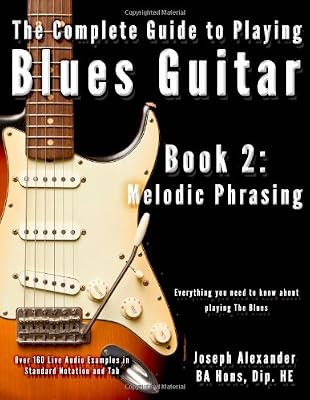 The Complete Guide to Playing Blues Guitar: Book Two - Melodic Phrasing