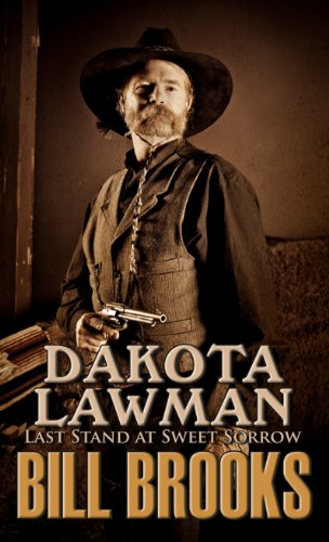 Dakota Lawman Last Stand at Sweet Sorrow by Bill Brooks