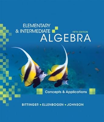 Elementary & Intermediate Algebra: Concepts and Applications