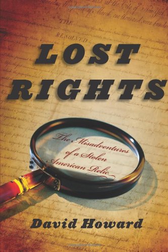 Lost Rights: The Misadventures of a Stolen American Relic by David Howard