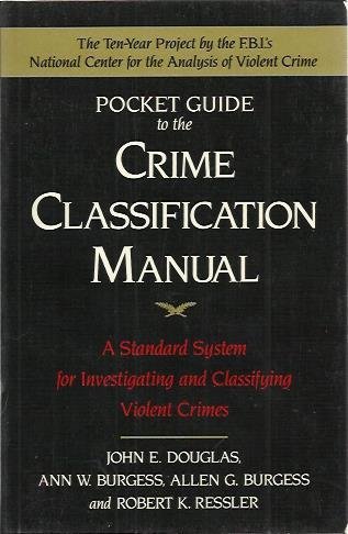 Pocket Guide to the Crime Classification Manual by John E. Douglas