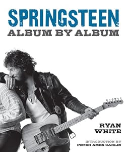Springsteen: Album by Album by Ryan White