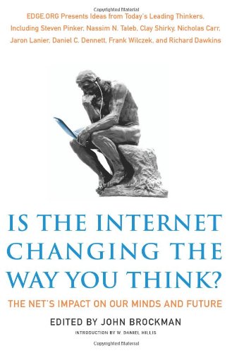 Is the Internet Changing the Way You Think?: The Net's Impact on Our Minds and Future by John Brockman