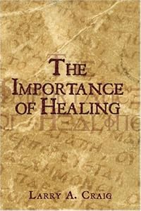 The Importance of Healing by Larry A. Craig