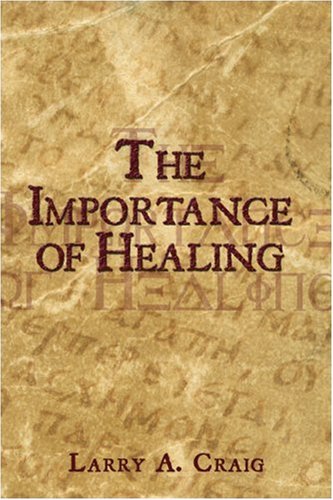 The Importance of Healing by Larry A. Craig