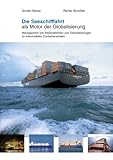 Die Seeschifffahrt als Motor der Globalisierung: Management von Warenströmen und Dienstleistungen im intermodalen Containerverkehr - Günter Selzer