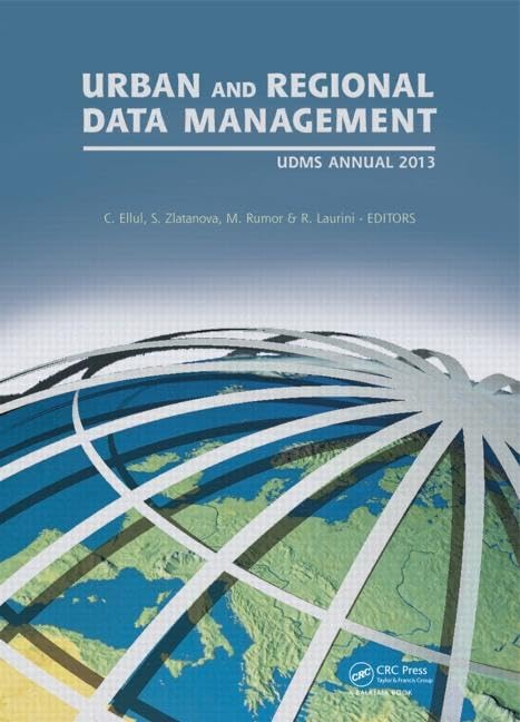 Urban and Regional Data Management: UDMS Annual 2013 by Claire Ellul