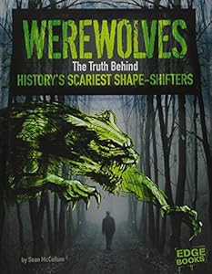 Werewolves: The Truth Behind History's Scariest Shape-Shifters