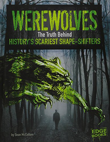 Werewolves: The Truth Behind History's Scariest Shape-Shifters by Sean McCollum