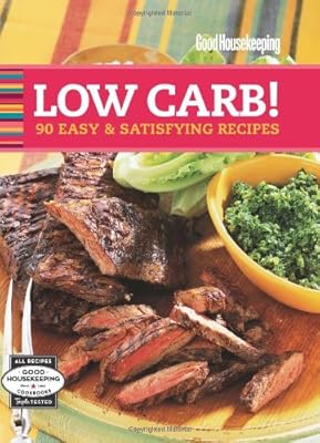 Good Housekeeping Low Carb!: 90 Easy &amp; Satisfying Recipes