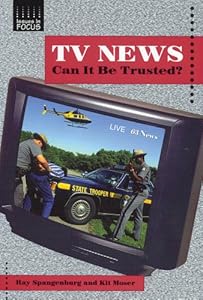 TV News: Can It Be Trusted? (Issues in Focus)