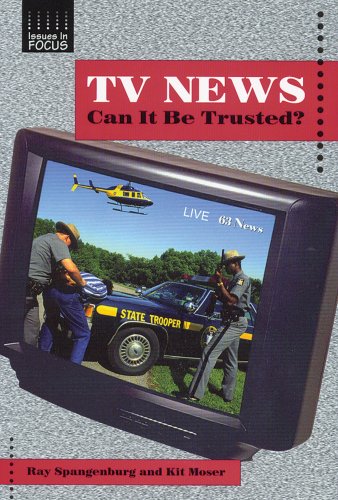 TV News: Can It Be Trusted? (Issues in Focus) by Ray Spangenburg