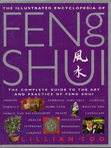 The Illustrated Encyclopedia of Feng Shui by Lillian Too